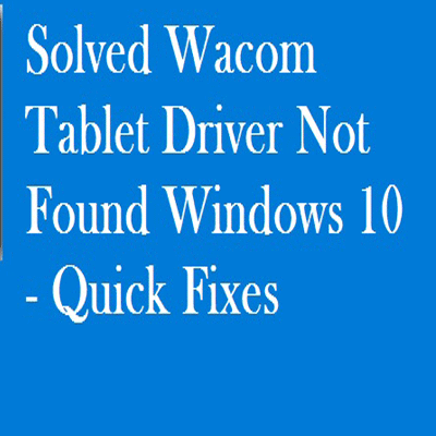 wacom tablet driver not found after restart