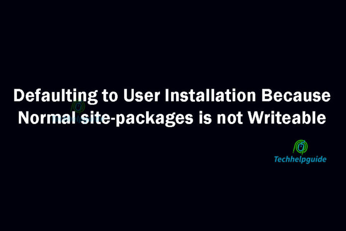 Defaulting-to-User-Installation-Because-Normal-site-packages-is-not-Writeable