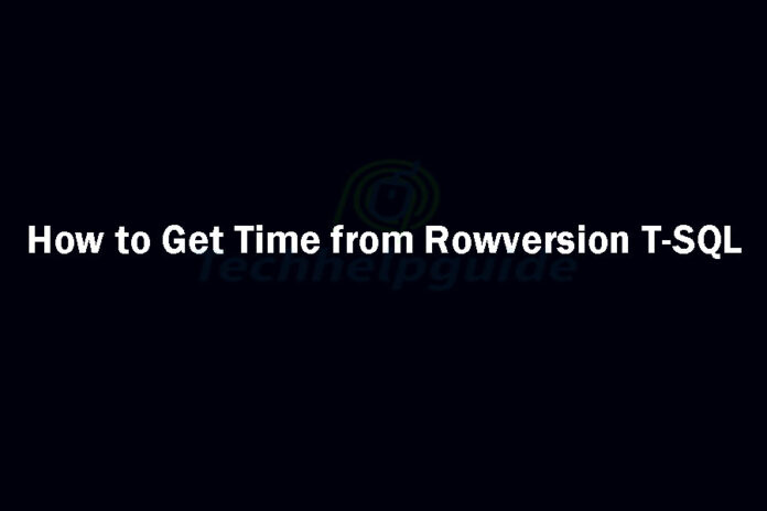 How to Get Time from Rowversion T-SQL